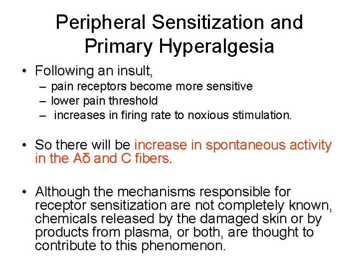 Peripheral Sensitization and Primary Hyperalgesia • Following an insult, – pain receptors become more