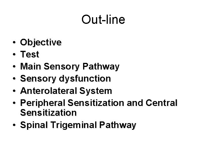 Out-line • • • Objective Test Main Sensory Pathway Sensory dysfunction Anterolateral System Peripheral
