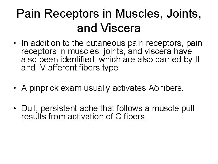 Pain Receptors in Muscles, Joints, and Viscera • In addition to the cutaneous pain