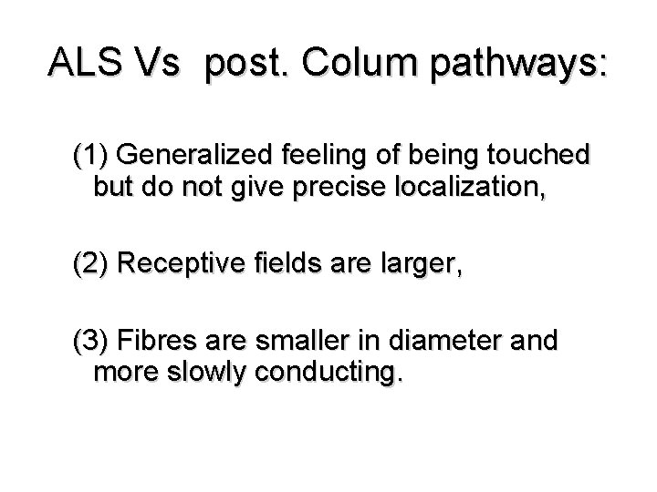 ALS Vs post. Colum pathways: (1) Generalized feeling of being touched but do not