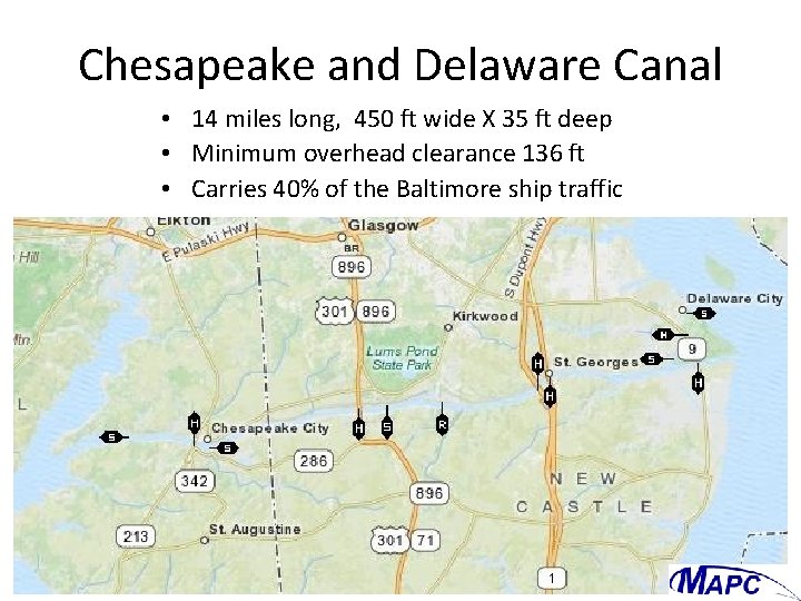 Chesapeake and Delaware Canal • 14 miles long, 450 ft wide X 35 ft