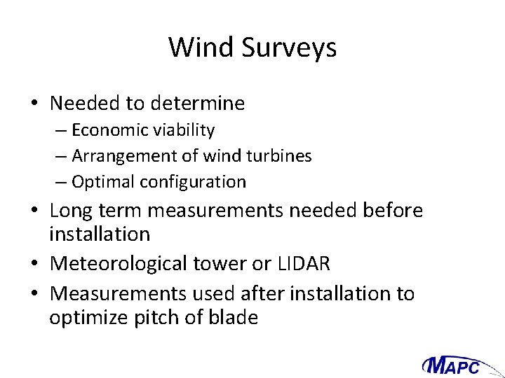 Wind Surveys • Needed to determine – Economic viability – Arrangement of wind turbines
