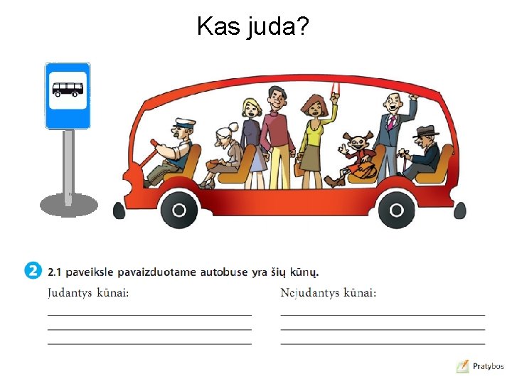 Kas juda? 