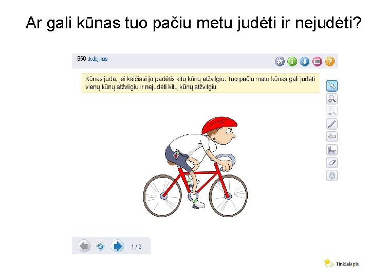 Ar gali kūnas tuo pačiu metu judėti ir nejudėti? 