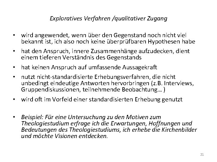 Exploratives Verfahren /qualitativer Zugang • wird angewendet, wenn über den Gegenstand noch nicht viel