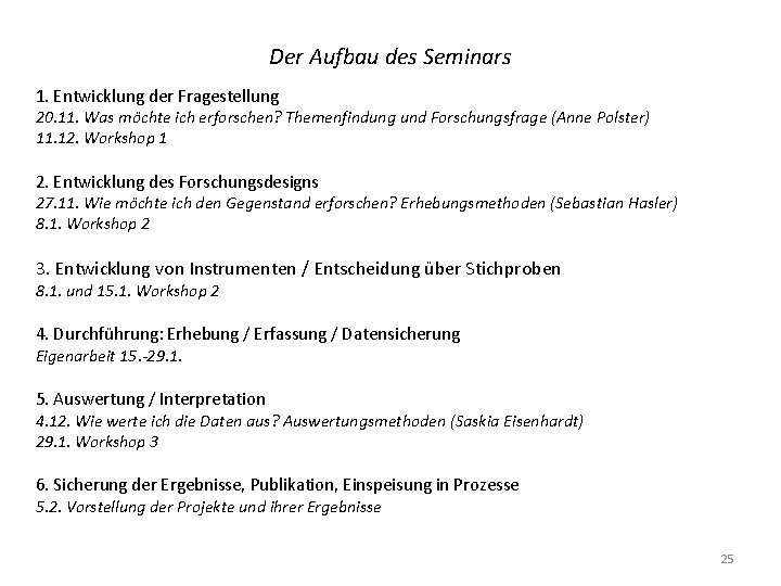 Der Aufbau des Seminars 1. Entwicklung der Fragestellung 20. 11. Was möchte ich erforschen?