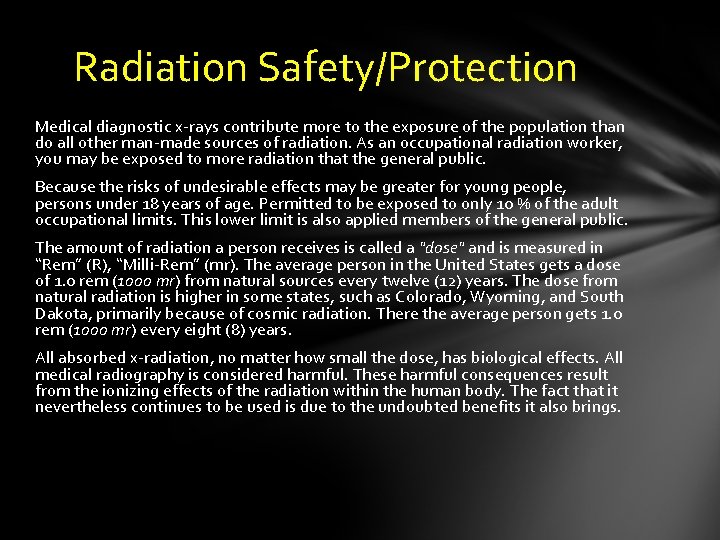 Radiation Safety/Protection Medical diagnostic x-rays contribute more to the exposure of the population than