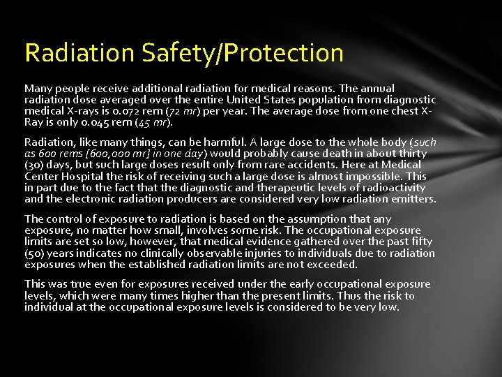 Radiation Safety/Protection Many people receive additional radiation for medical reasons. The annual radiation dose