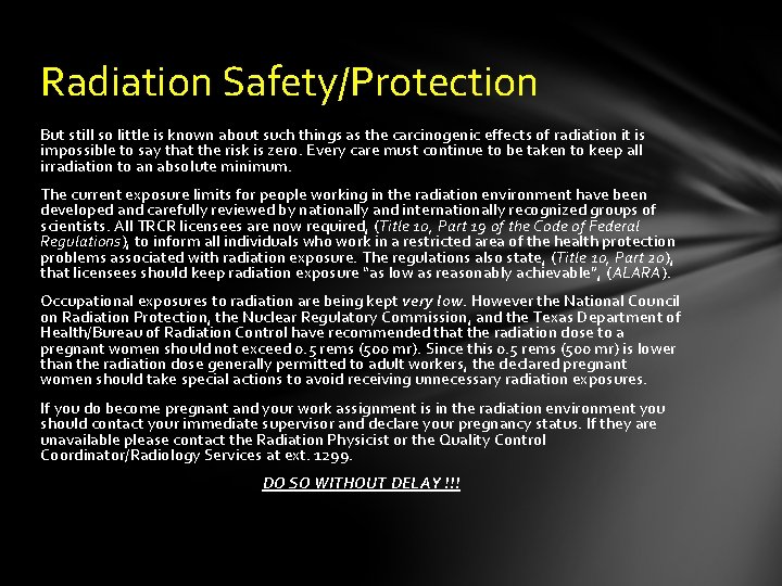 Radiation Safety/Protection But still so little is known about such things as the carcinogenic