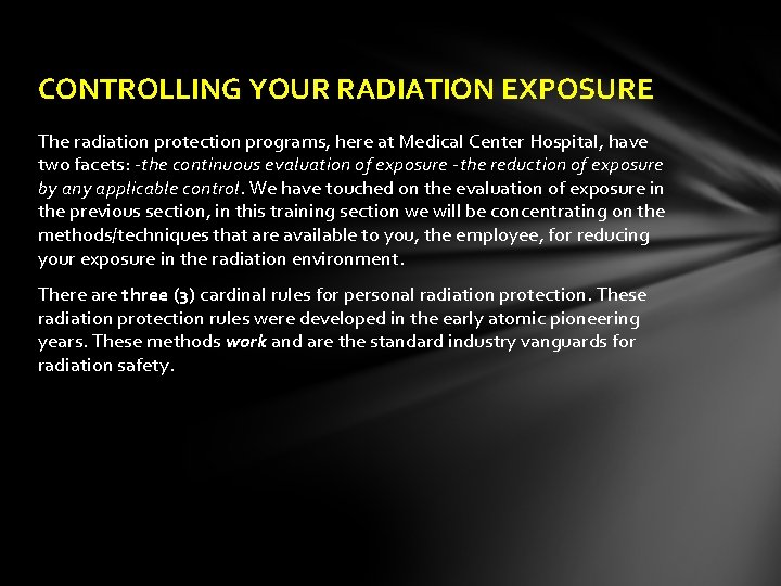 CONTROLLING YOUR RADIATION EXPOSURE The radiation protection programs, here at Medical Center Hospital, have