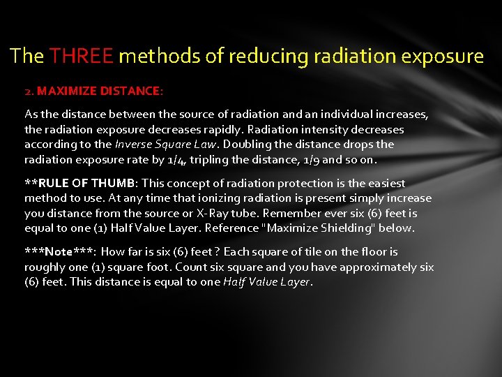 The THREE methods of reducing radiation exposure 2. MAXIMIZE DISTANCE: As the distance between