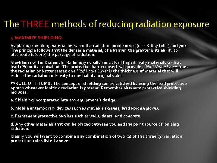 The THREE methods of reducing radiation exposure 3. MAXIMIZE SHIELDING: By placing shielding material