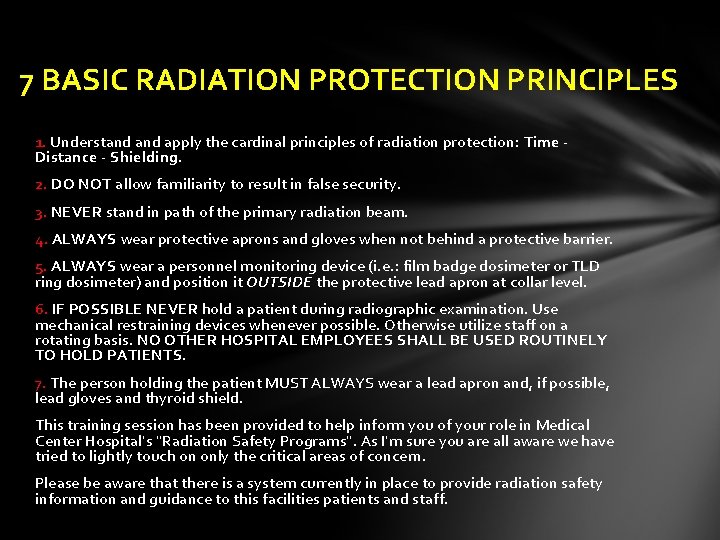 7 BASIC RADIATION PROTECTION PRINCIPLES 1. Understand apply the cardinal principles of radiation protection: