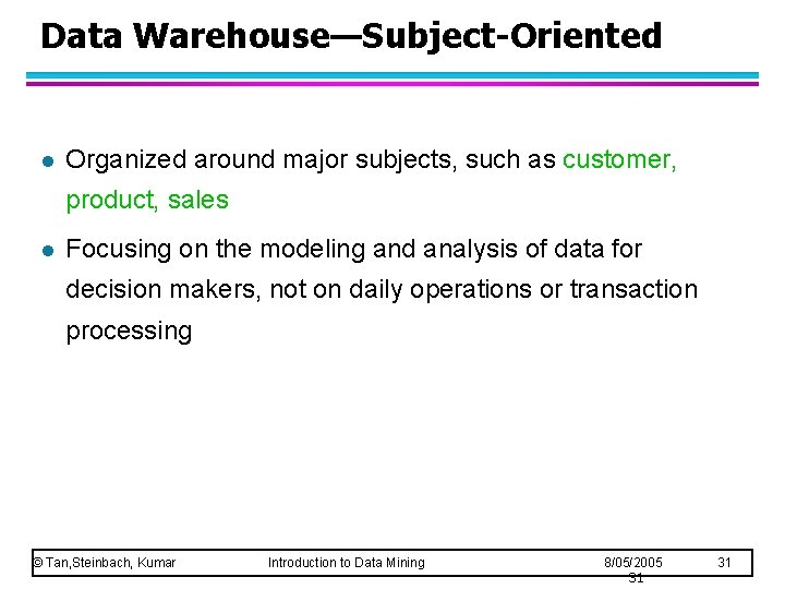 Data Warehouse—Subject-Oriented l Organized around major subjects, such as customer, product, sales l Focusing