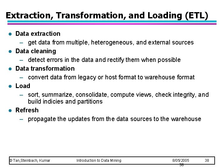 Extraction, Transformation, and Loading (ETL) l l l Data extraction – get data from