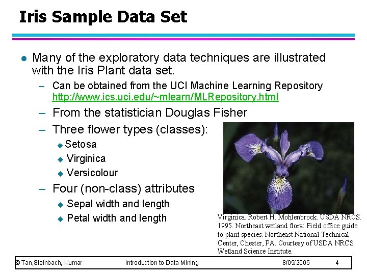 Iris Sample Data Set l Many of the exploratory data techniques are illustrated with
