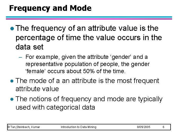 Frequency and Mode l The frequency of an attribute value is the percentage of