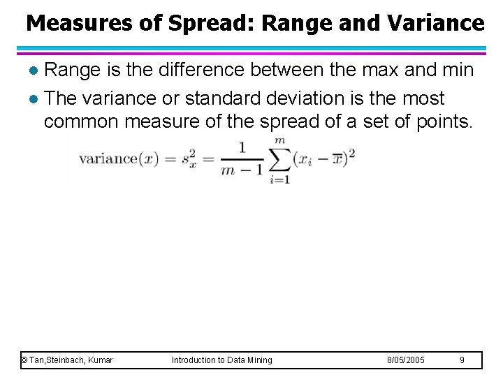 Measures of Spread: Range and Variance Range is the difference between the max and