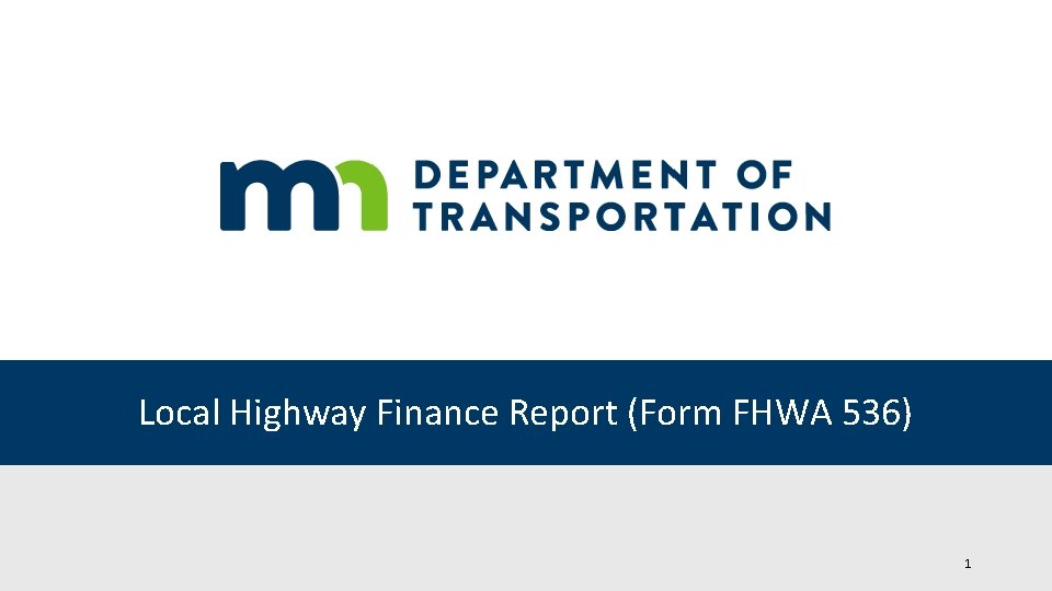 Local Highway Finance Report (Form FHWA 536) 1 