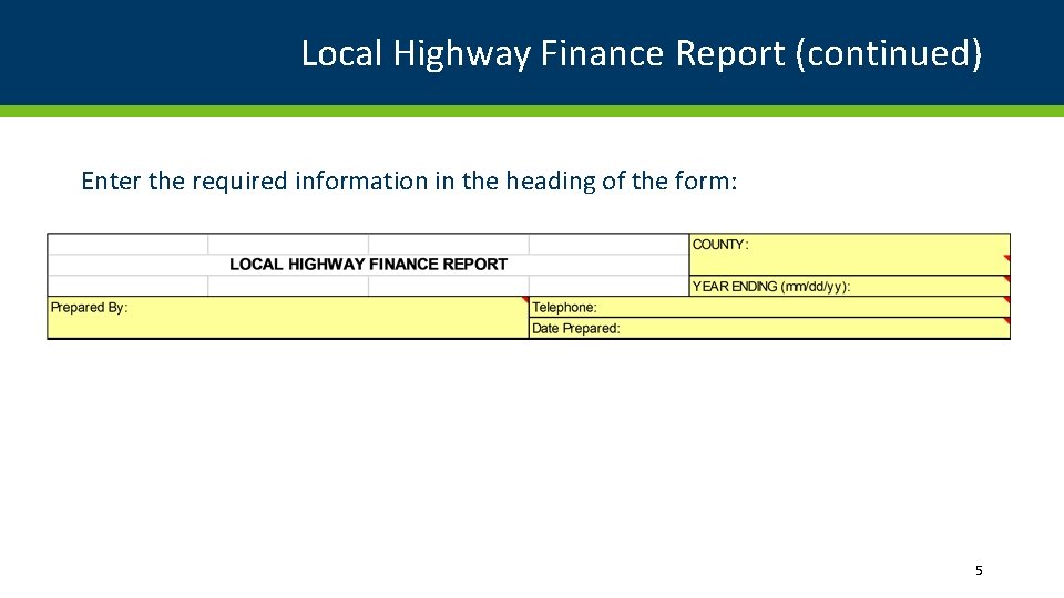 Local Highway Finance Report (continued) Enter the required information in the heading of the