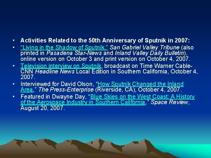  • Activities Related to the 50 th Anniversary of Sputnik in 2007: •
