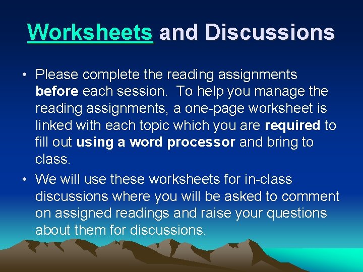 Worksheets and Discussions • Please complete the reading assignments before each session. To help