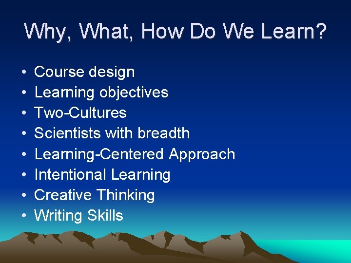 Why, What, How Do We Learn? • • Course design Learning objectives Two-Cultures Scientists