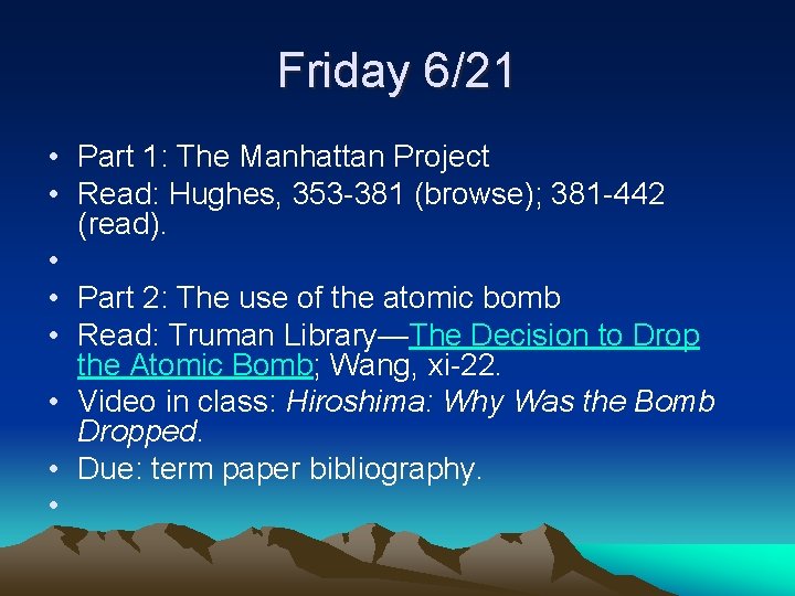 Friday 6/21 • Part 1: The Manhattan Project • Read: Hughes, 353 -381 (browse);