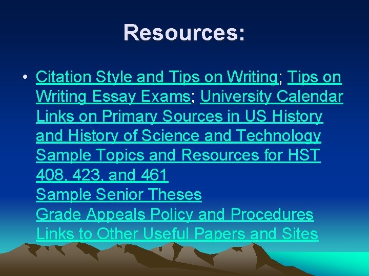 Resources: • Citation Style and Tips on Writing; Tips on Writing Essay Exams; University