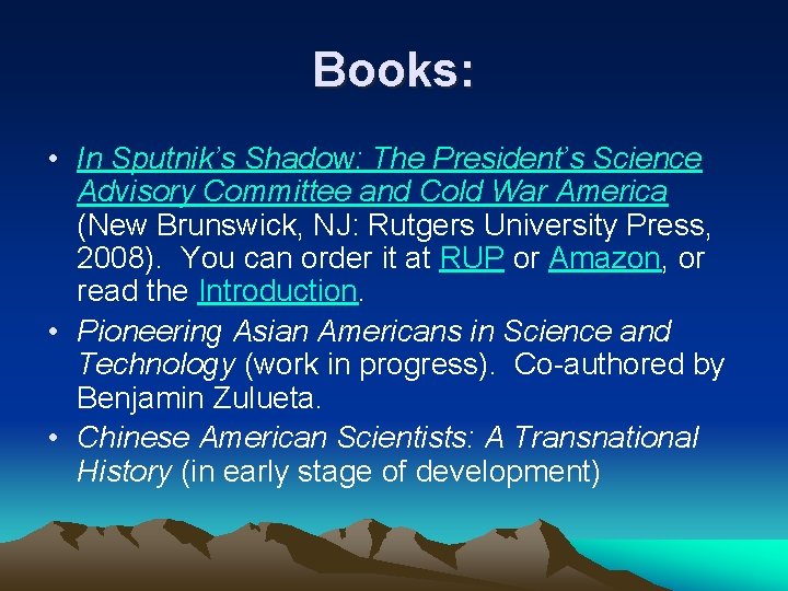 Books: • In Sputnik’s Shadow: The President’s Science Advisory Committee and Cold War America