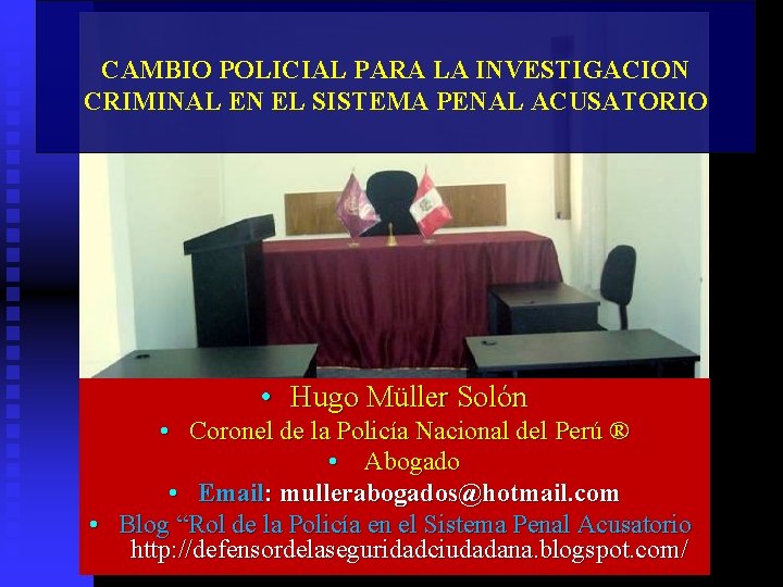 CAMBIO POLICIAL PARA LA INVESTIGACION CRIMINAL EN EL SISTEMA PENAL ACUSATORIO • Hugo Müller