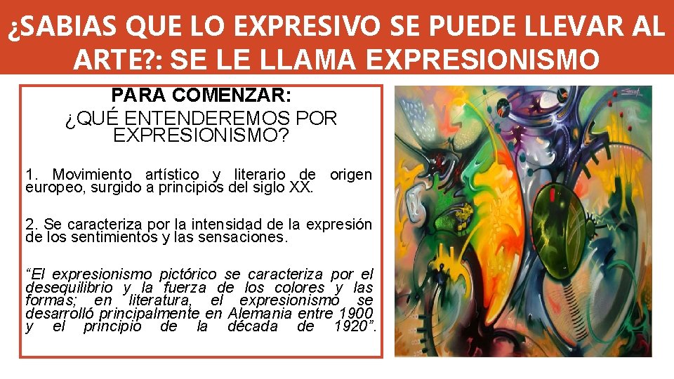 ¿SABIAS QUE LO EXPRESIVO SE PUEDE LLEVAR AL ARTE? : SE LE LLAMA EXPRESIONISMO