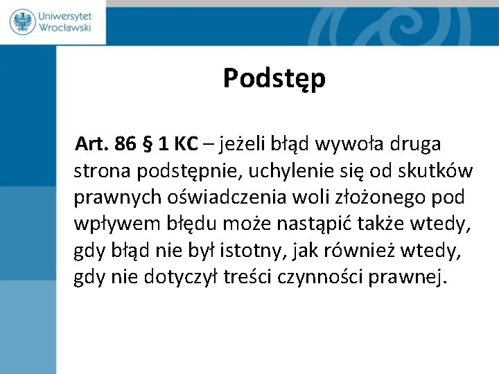 Podstęp Art. 86 § 1 KC – jeżeli błąd wywoła druga strona podstępnie, uchylenie Podstęp Art. 86 § 1 KC – jeżeli błąd wywoła druga strona podstępnie, uchylenie
