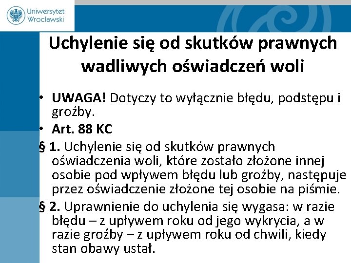 Uchylenie się od skutków prawnych wadliwych oświadczeń woli • UWAGA! Dotyczy to wyłącznie błędu,