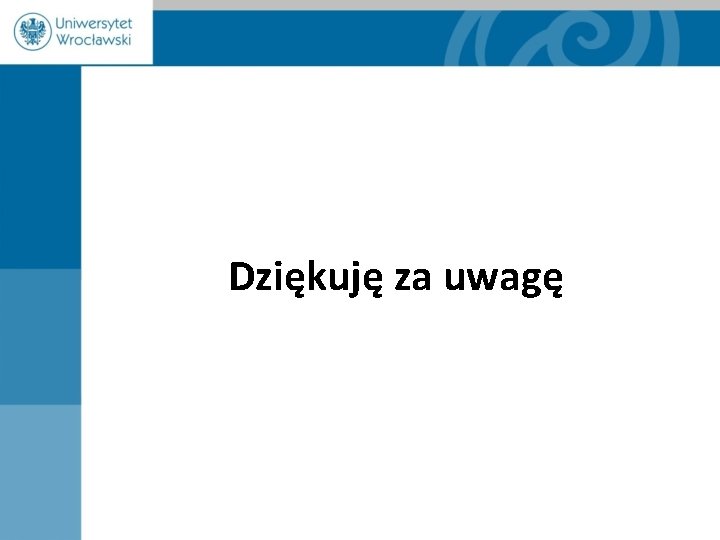 Dziękuję za uwagę 