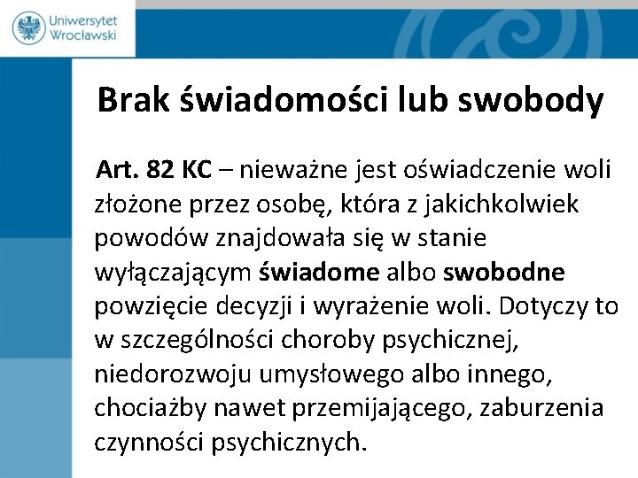 Brak świadomości lub swobody Art. 82 KC – nieważne jest oświadczenie woli złożone przez Brak świadomości lub swobody Art. 82 KC – nieważne jest oświadczenie woli złożone przez