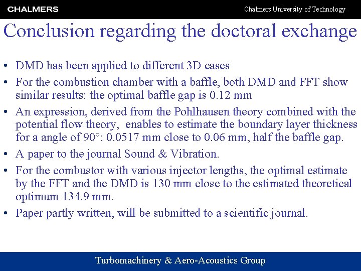 Chalmers University of Technology Conclusion regarding the doctoral exchange • DMD has been applied