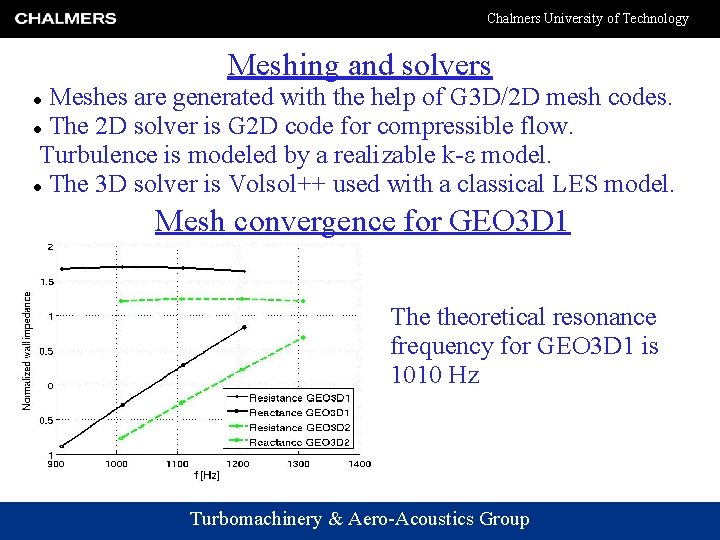 Chalmers University of Technology Meshing and solvers Meshes are generated with the help of