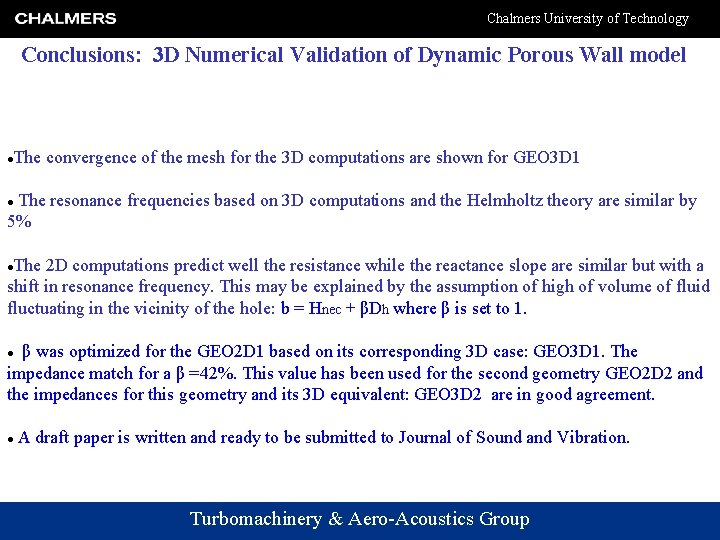 Chalmers University of Technology Conclusions: 3 D Numerical Validation of Dynamic Porous Wall model