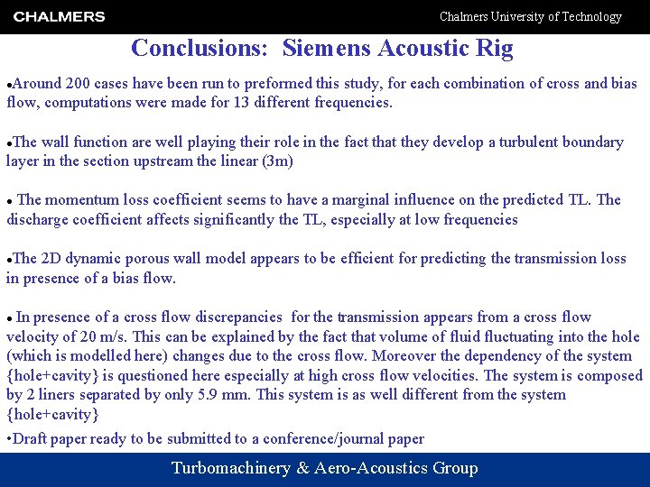 Chalmers University of Technology Conclusions: Siemens Acoustic Rig Around 200 cases have been run