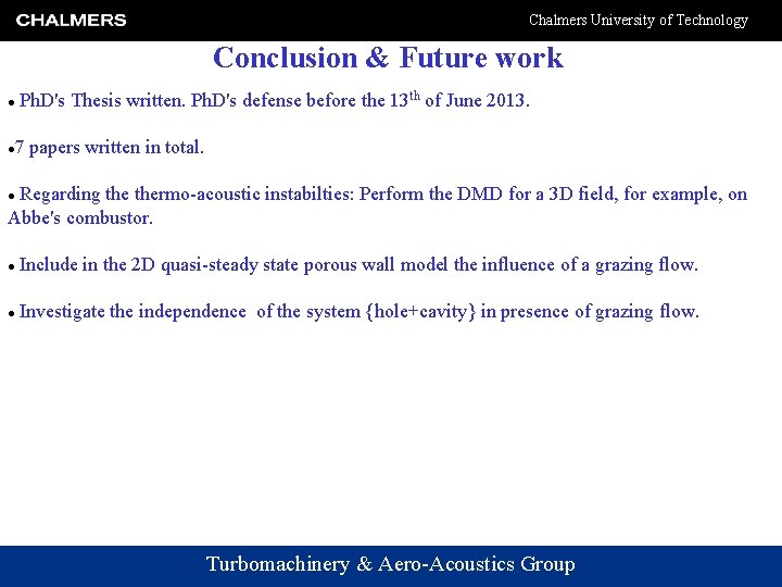 Chalmers University of Technology Conclusion & Future work Ph. D's Thesis written. Ph. D's