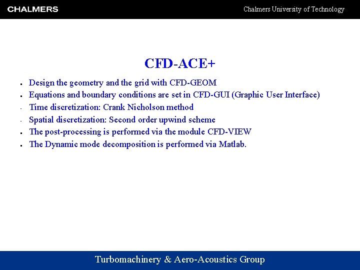 Chalmers University of Technology CFD-ACE+ Design the geometry and the grid with CFD-GEOM Equations