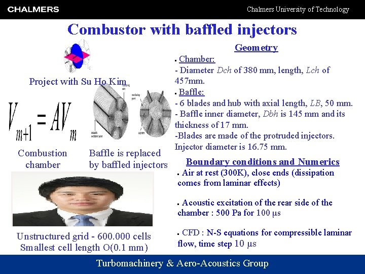 Chalmers University of Technology Combustor with baffled injectors Geometry Chamber: - Diameter Dch of