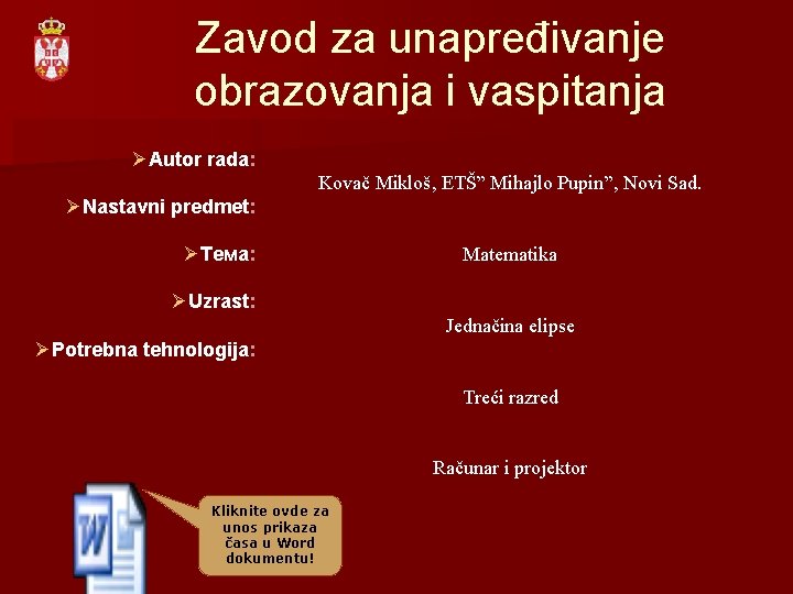 Zavod za unapređivanje obrazovanja i vaspitanja ØAutor rada: Kovač Mikloš, ЕТŠ” Mihajlo Pupin”, Novi