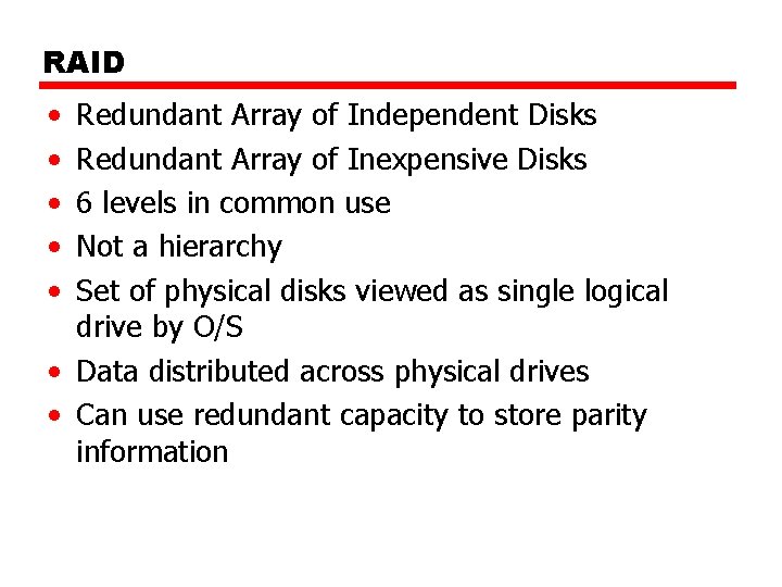 RAID • • • Redundant Array of Independent Disks Redundant Array of Inexpensive Disks