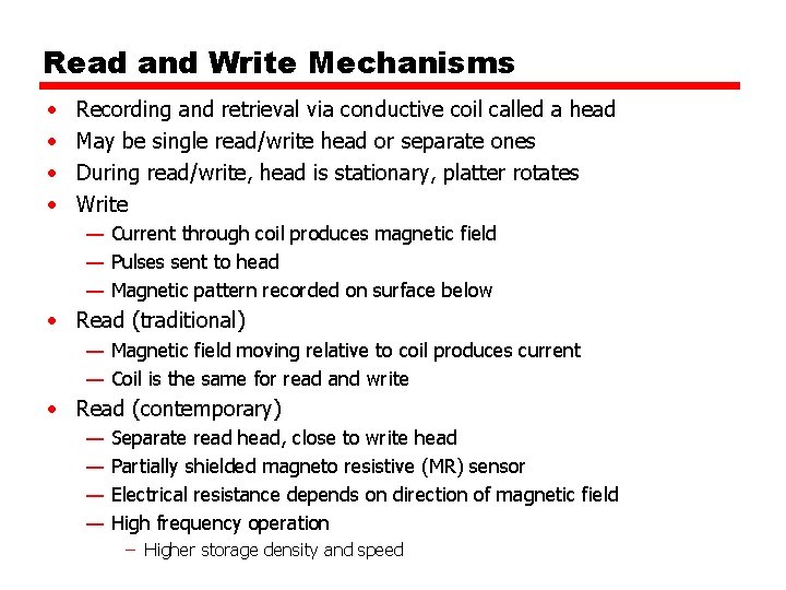 Read and Write Mechanisms • • Recording and retrieval via conductive coil called a