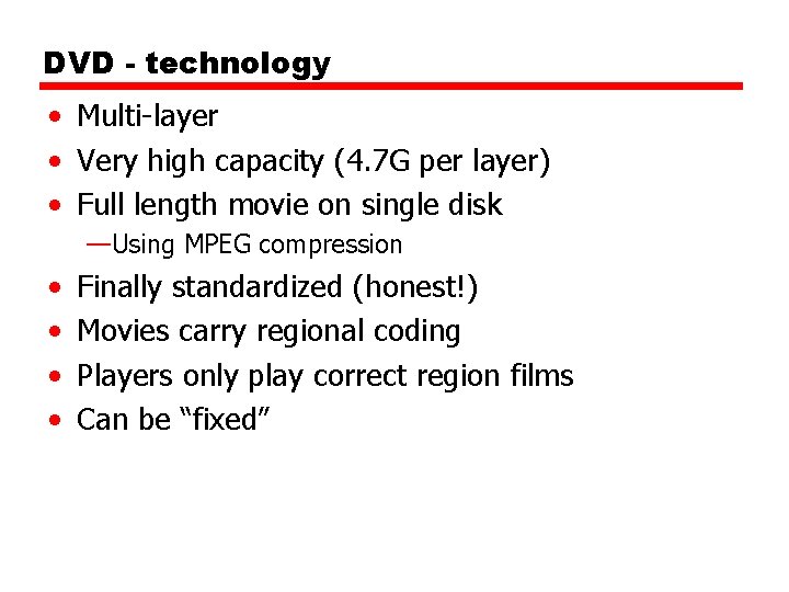 DVD - technology • Multi-layer • Very high capacity (4. 7 G per layer)