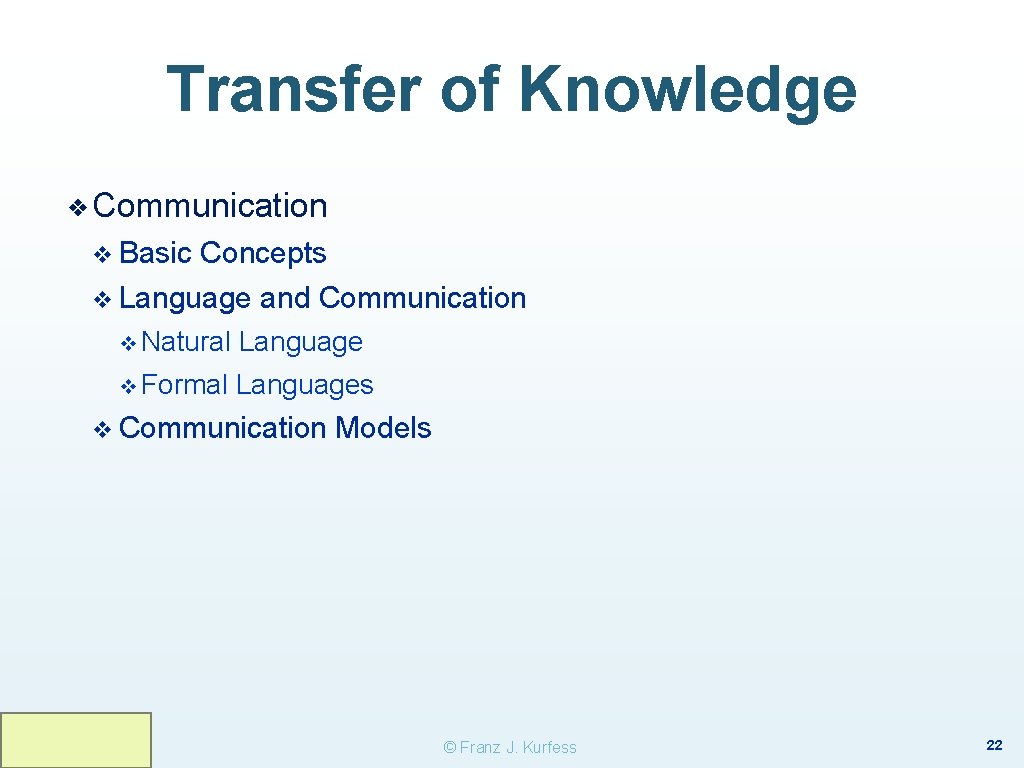 Transfer of Knowledge ❖ Communication v Basic Concepts v Language and Communication v Natural Transfer of Knowledge ❖ Communication v Basic Concepts v Language and Communication v Natural