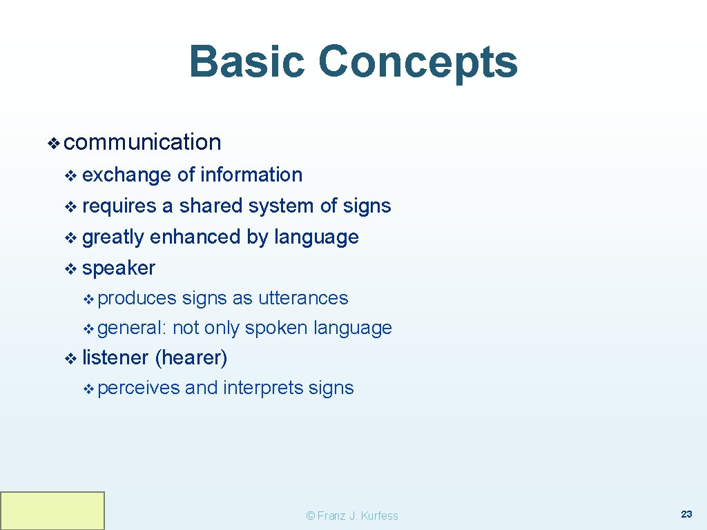 Basic Concepts ❖ communication v exchange of information v requires a shared system of Basic Concepts ❖ communication v exchange of information v requires a shared system of
