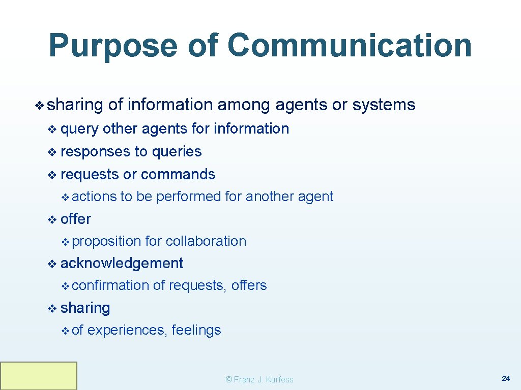Purpose of Communication ❖ sharing of information among agents or systems v query other Purpose of Communication ❖ sharing of information among agents or systems v query other
